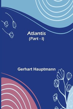 Atlantis (Part - I) - Hauptmann, Gerhart