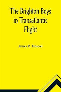 The Brighton Boys in Transatlantic Flight - R. Driscoll, James