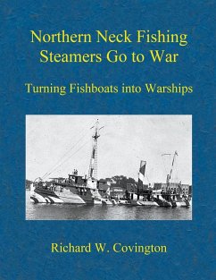 Northern Neck Fishing Steamers Go to War - Covington, Richard W.