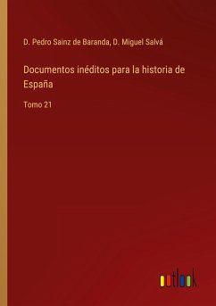 Documentos inéditos para la historia de España - Sainz de Baranda, D. Pedro; Salvá, D. Miguel