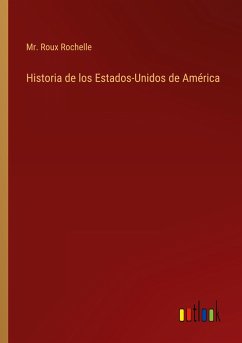 Historia de los Estados-Unidos de América - Rochelle, Roux