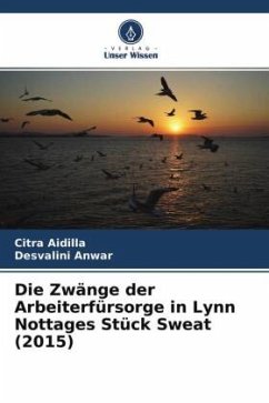 Die Zwänge der Arbeiterfürsorge in Lynn Nottages Stück Sweat (2015) - Aidilla, Citra;Anwar, Desvalini