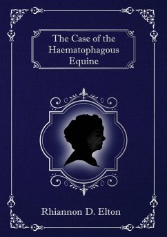 The Case of the Haematophagous Equine - Elton, Rhiannon D