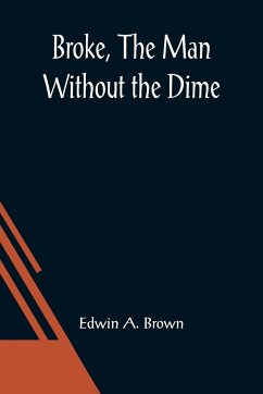 Broke, The Man Without the Dime - A. Brown, Edwin