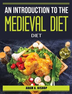 An Introduction to the Medieval Diet - Adam a Bishop