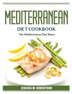 Mediterranean Diet Cookbook: The Mediterranean Diet Basics - Jessica W Robertson