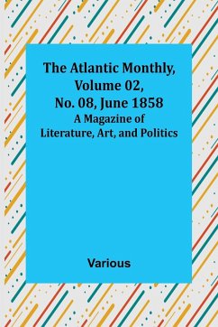 The Atlantic Monthly, Volume 02, No. 08, June 1858 ; A Magazine of Literature, Art, and Politics - Various