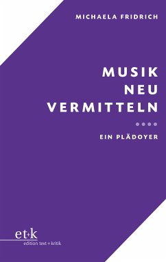 Musik neu vermitteln (eBook, PDF) - Fridrich, Michaela