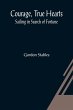 Courage, True Hearts; Sailing in Search... - Bild 1