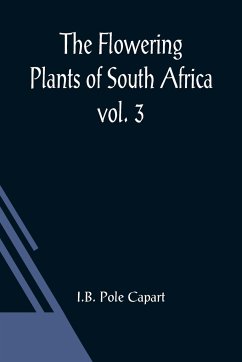 The Flowering Plants of South Africa; vol. 3 - I. B. Pole Capart