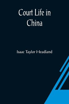 Court Life in China - Taylor Headland, Isaac