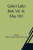 Godey's Lady's Book, Vol. 42, May, 1851 Godey's Lady's Book, Vol. 42, May, 1851