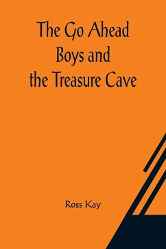 The Go Ahead Boys and the Treasure Cave - Kay, Ross
