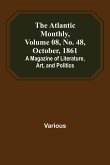 The Atlantic Monthly, Volume 08, No. 48, October, 1861; A Magazine of Literature, Art, and Politics