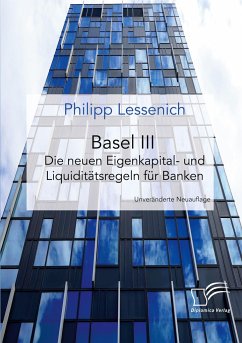 Basel III: Die neuen Eigenkapital- und Liquiditätsregeln für Banken - Lessenich, Philipp