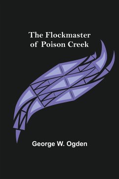 The Flockmaster of Poison Creek - W. Ogden, George