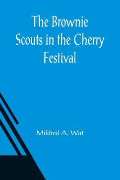The Brownie Scouts in the Cherry Festival - A. Wirt, Mildred