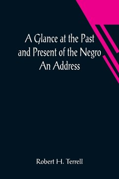 A Glance at the Past and Present of the Negro - H. Terrell, Robert