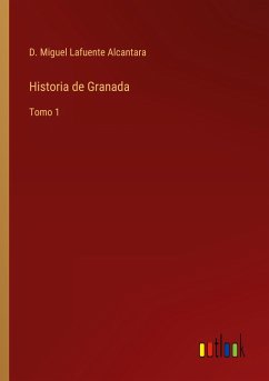 Historia de Granada - Lafuente Alcantara, D. Miguel