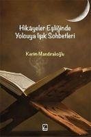 Hikayeler Esliginde Yolcuya Isik Sohbetleri - Mandiroglu, Kerim