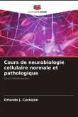 Cours de neurobiologie cellulaire normale et pathologique