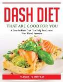 DASH Foods that are good for you: A Low-Sodium Diet Can Help You Lower Your Blood Pressure