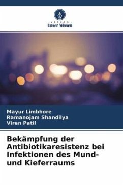 Bekämpfung der Antibiotikaresistenz bei Infektionen des Mund- und Kieferraums - Limbhore, Mayur;Shandilya, Ramanojam;Patil, Viren