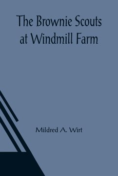 The Brownie Scouts at Windmill Farm - A. Wirt, Mildred