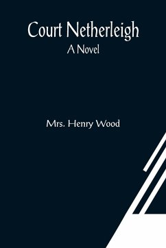 Court Netherleigh; A Novel - Henry Wood