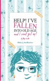 Help! I've Fallen Into Old Age and I Can't Get Up! (eBook, ePUB)
