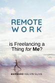 Remote Work: Is Freelancing a Thing for Me?e? (eBook, ePUB)