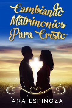 Cambiando matrimonios para cristo (eBook, ePUB) - Merlos, Ana Espinoza