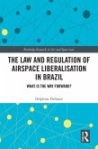 The Law and Regulation of Airspace Liberalisation in Brazil (eBook, PDF)