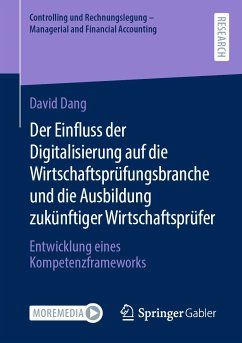 Der Einfluss der Digitalisierung auf die Wirtschaftsprüfungsbranche und die Ausbildung zukünftiger Wirtschaftsprüfer (eBook, PDF) - Dang, David