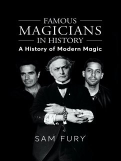 Famous Magicians in History: A History of Modern Magic (eBook, ePUB) - Fury, Sam