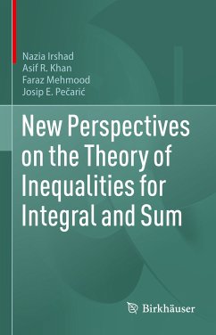 New Perspectives on the Theory of Inequalities for Integral and Sum (eBook, PDF) - Irshad, Nazia; Khan, Asif R.; Mehmood, Faraz; Pečarić, Josip