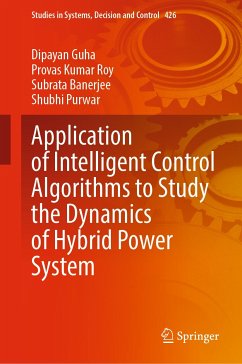 Application of Intelligent Control Algorithms to Study the Dynamics of Hybrid Power System (eBook, PDF) - Guha, Dipayan; Roy, Provas Kumar; Banerjee, Subrata; Purwar, Shubhi