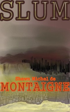 Slum (eBook, ePUB) - de Montaigne, Shawn Michel
