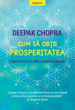 Cum Sa Obtii Prosperitatea (eBook, ePUB) - Chopra, Deepak