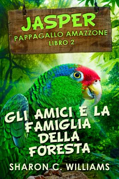 Gli Amici E La Famiglia Della Foresta Pluviale (eBook, ePUB) - Williams, Sharon C.