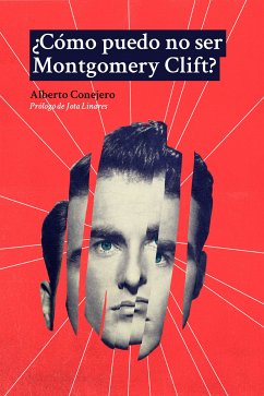 ¿Cómo puedo no ser Montgomery Clift? (eBook, ePUB) - Conejero, Alberto