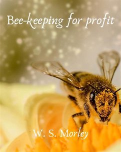 Bee-keeping for profit (eBook, ePUB) - W. S., Morley