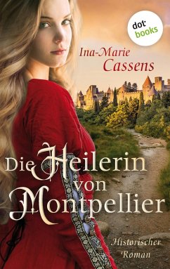 Die Heilerin von Montpellier (eBook, ePUB) - Cassens, Ina-Marie