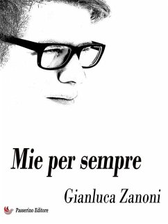 Mie per sempre (eBook, ePUB) - Zanoni, Gianluca
