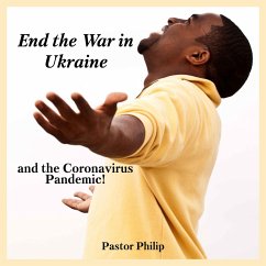 End the War in Ukraine and the Coronavirus Pandemic! (MP3-Download) - Philip, Pastor