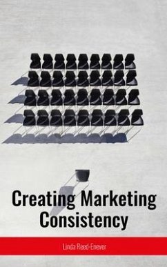 Creating Marketing Consistency eBook (eBook, ePUB) - Reed-Enever, Linda