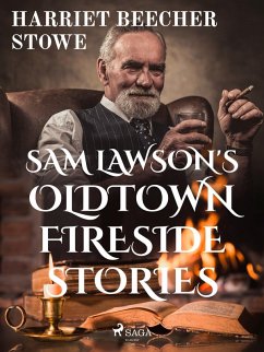 Sam Lawson's Oldtown Fireside Stories (eBook, ePUB) - Stowe, Harriet Beecher