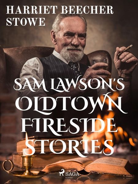 Sam Lawson's Oldtown Fireside Stories (eBook, ePUB) Sam Lawson's Oldtown Fireside Stories (eBook, ePUB)