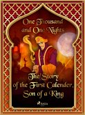 The Story of the First Calender, Son of a King (eBook, ePUB)