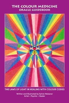 The Colour Medicine Oracle Guidebook (eBook, ePUB) - Meissner, Sylvia The Colour Medicine Oracle Guidebook (eBook, ePUB) - Meissner, Sylvia